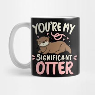 You're my significant Otter Mug